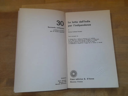 LA LOTTA DELL'INDIA PER L'INDIPENDENZA. ENRICA COLLOTTI PISCHEL. EDITRICE D'ANNA. COLLANA: 30 SECONDO MILLENNIO - PROBLEMI DI STORIA PER LE SCUOLE SUPERIORI. 1° EDIZIONE 1973.