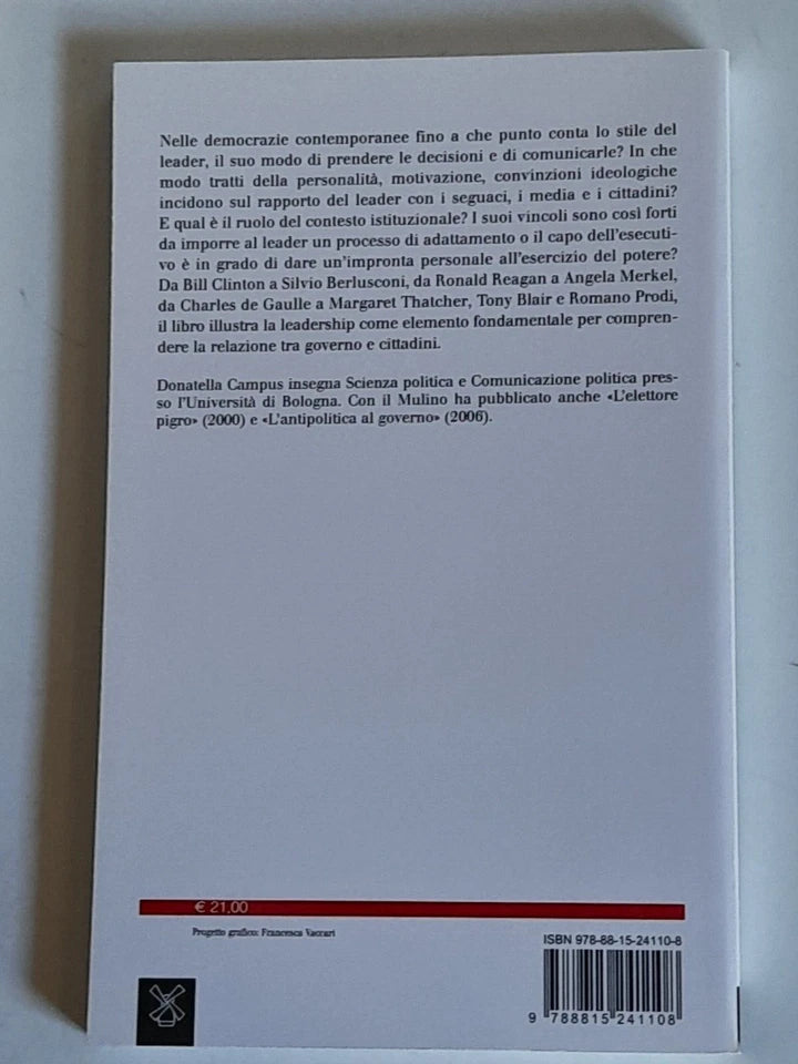 LO STILE DEL LEADER. DECIDERE E COMUNICARE NELLE DEMOCRAZIE CONTEMPORANEE. DONATELLA CAMPUS. SOCIETA' EDITRICE IL MULINO. COLLANA: IL MULINO SAGGI 835. 1° EDIZIONE 2016.