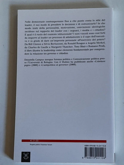 LO STILE DEL LEADER. DECIDERE E COMUNICARE NELLE DEMOCRAZIE CONTEMPORANEE. DONATELLA CAMPUS. SOCIETA' EDITRICE IL MULINO. COLLANA: IL MULINO SAGGI 835. 1° EDIZIONE 2016.