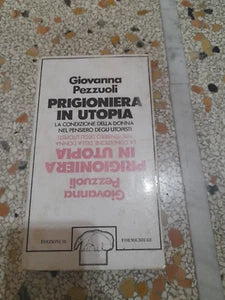 PRIGIONIERA IN UTOPIA. GIOVANNA PEZZUOLI. EDIZIONI IL FORMICHIERE. RISTAMPA 1978. COLLANA: CONTRADDIZIONI.