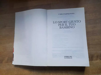 LO SPORT GIUSTO PER IL TUO BAMBINO. CARLO NAPOLITANO. SPERLING & KUPFER EDITORI. COLLANA: PAPERBACK OPEN SPACE 54. 1° EDIZIONE 2006.