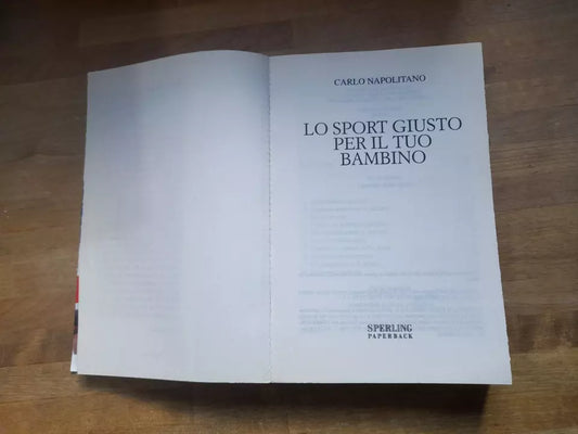 LO SPORT GIUSTO PER IL TUO BAMBINO. CARLO NAPOLITANO. SPERLING & KUPFER EDITORI. COLLANA: PAPERBACK OPEN SPACE 54. 1° EDIZIONE 2006.