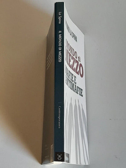 IL MONDO DI MEZZO. MAFIE E ANTIMAFIE. ANTONIO LA SPINA. SOCIETA' EDITRICE IL MULINO. 1° EDIZIONE 2016. COLLANA: IL MULINO CONTEMPORANEA.