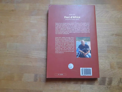 FIORI  D'AFRICA. STORIE DI UN MEDICO BIANCO. SANTE GALLI. PENDRAGON EDIZIONI. 1° EDIZIONE PENDRAGON 2006.