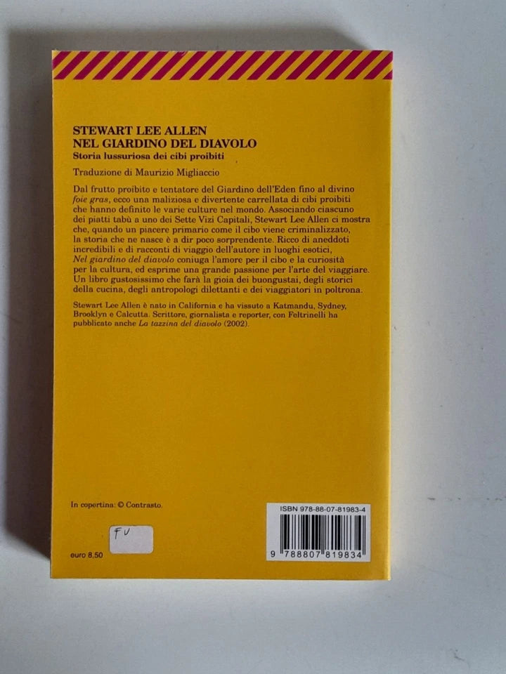 NEL GIARDINO DEL DIAVOLO. STORIA LUSSURIOSA DEI CIBI PROIBITI. STEWART LEE ALLEN. FELTRINELLI EDITORE. COLLANA: UNIVERSALE ECONOMICA FELTRINELLI 1983. 2° EDIZIONE NELL'"UNIVERSALE ECONOMICA" FELTRINELLI FEBBRAIO 2008.
