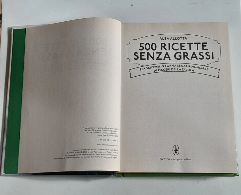 500 RICETTE SENZA GRASSI. ALBA ALLOTTA. NEWTON COMPTON EDITORI. 1° EDIZIONE 2016. COLLANA: MANUALI DI CUCINA.