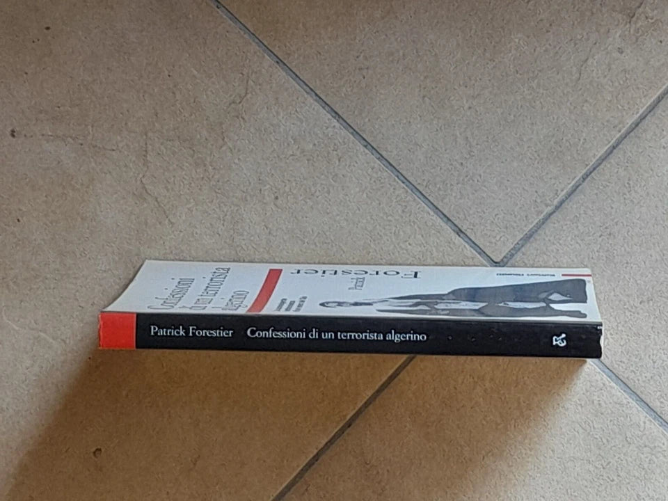 CONFESSIONI DI UN TERRORISTA ALGERINO. PATRICK FORESTIER. EDITORI RIUNITI. 1° EDIZIONE 1999. COLLANA: PRIMO PIANO.