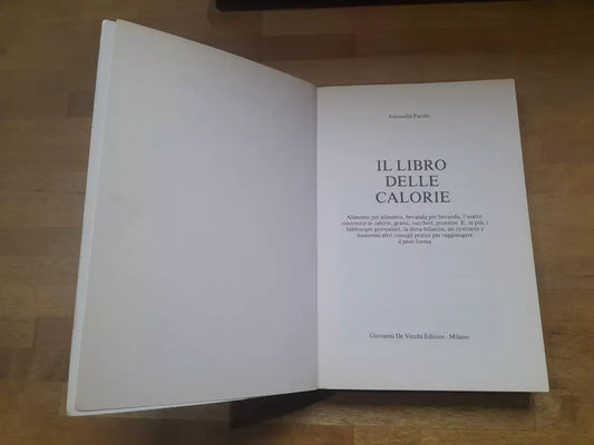 IL LIBRO DELLE CALORIE. ANTONELLA PAROLO. DE VECCHI EDITORE. NUOVA EDIZIONE 1995.