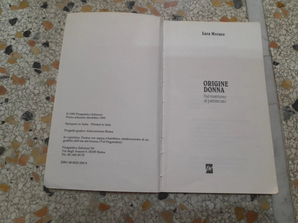 ORIGINE DONNA. DAL MATRISMO AL PATRIARCATO. SARA MORACE. PROSPETTIVA EDIZIONI. 1° EDIZIONE 1993. COLLANA: MOSAICO.