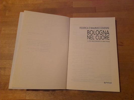 BOLOGNA NEL CUORE. IL CEV RACCONTATO A MIA FIGLIA. FEDERICA E MAURIZIO CEVENINI. PENDRAGON EDITORE. 1° EDIZIONE 2011.
