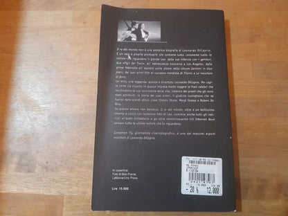 IL RE DEL MONDO. TUTTO, VERAMENTE TUTTO SU LEONARDO DI CAPRIO. JONATHAN FLY. MONDADORI EDITOREI. 1° EDIZIONE 1998. COLLANA: INGRANDIMENTI.