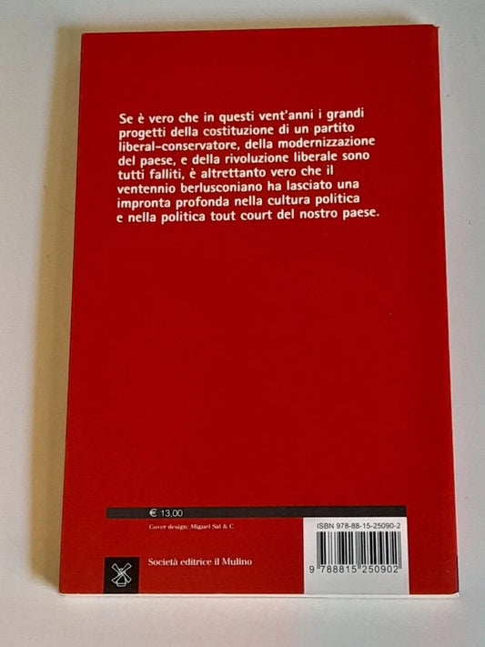 VENT'ANNI DOPO. LA PARABOLA DEL BERLUSCONISMO. PIERO IGNAZI. SOCIETA' EDITRICE IL MULINO. COLLANA: IL MULINO CONTEMPORANEA / 235. 1° EDIZIONE 2014.