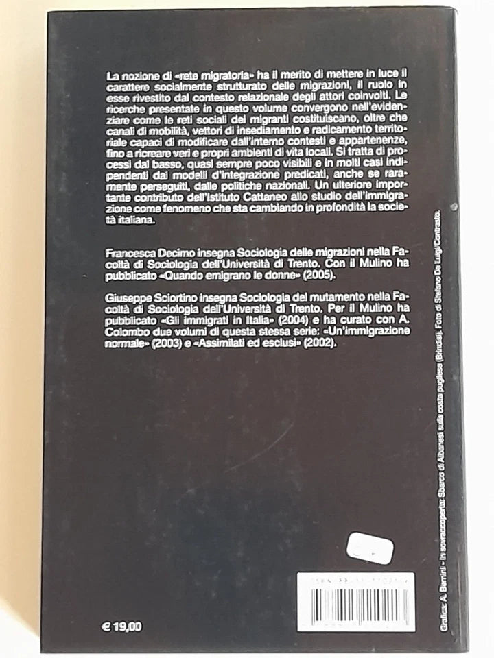 STRANIERI IN ITALIA. RETI MIGRANTI. A CURA DI  FRANCESCA DECIMO E GIUSEPPE SCIORTINO. SOCIETA' EDITRICE IL MULINO. COLLANA: STRANIERI IN ITALIA. 1° EDIZIONE 2016.