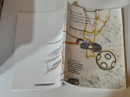 MANUALE DI TRAUMATOLOGIA DEL CALCIO E PRONTO SOCCORSO SUL CAMPO DI GARA. A CURA DI LEONARDO VECCHIET. PHARMA PROJET GROUP EDIZIONI SCIENTIFICHE. 1° EDIZIONE 1999.