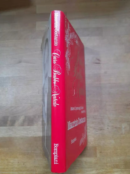 CARO BABBO NATALE. LETTERE DI PERSONAGGI ILLUSTRI RACCOLTE DA MAURIZIO COSTANZO. BOMPIANI EDITORE. 1° EDIZIONE 1996.