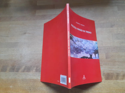 PICCOLI VIAGGI IN TRENO. ALBERTO MERINI. CLUEB EDIZIONI 2007.