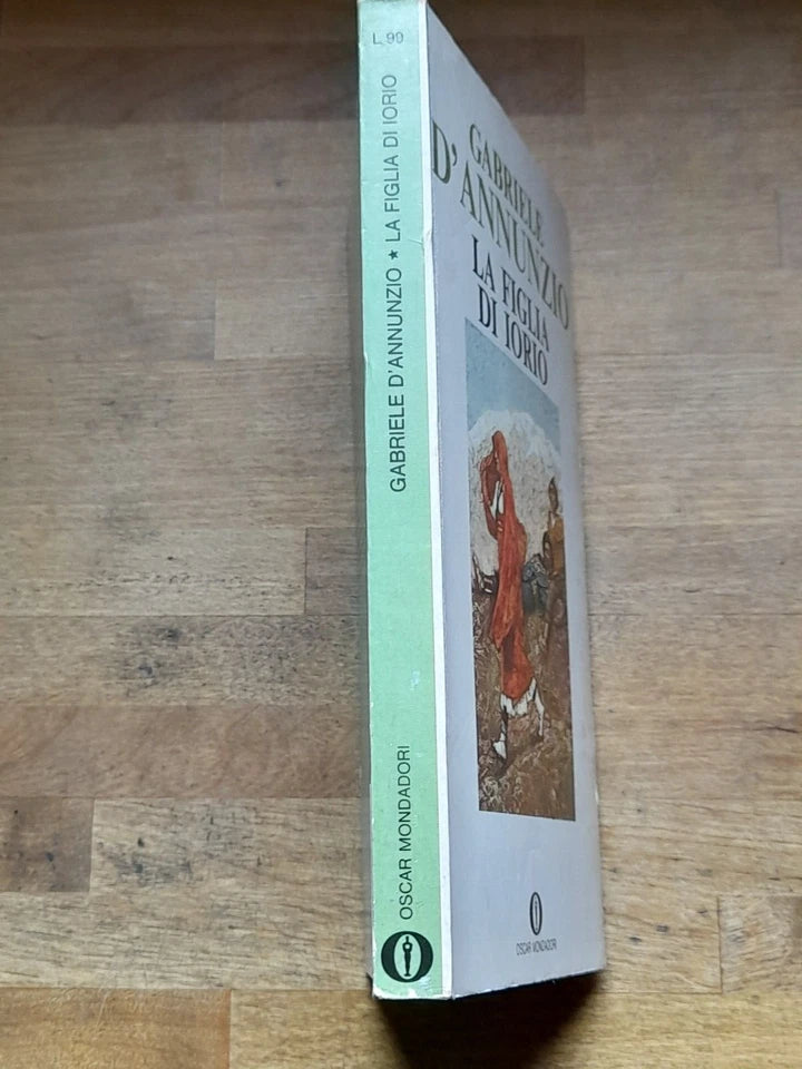 LA FIGLIA DI IORIO. GABRIELE D'ANNUNZIO. OSCAR MONDADORI EDITORE. 2° EDIZIONE 1972. COLLANA: GLI OSCAR.