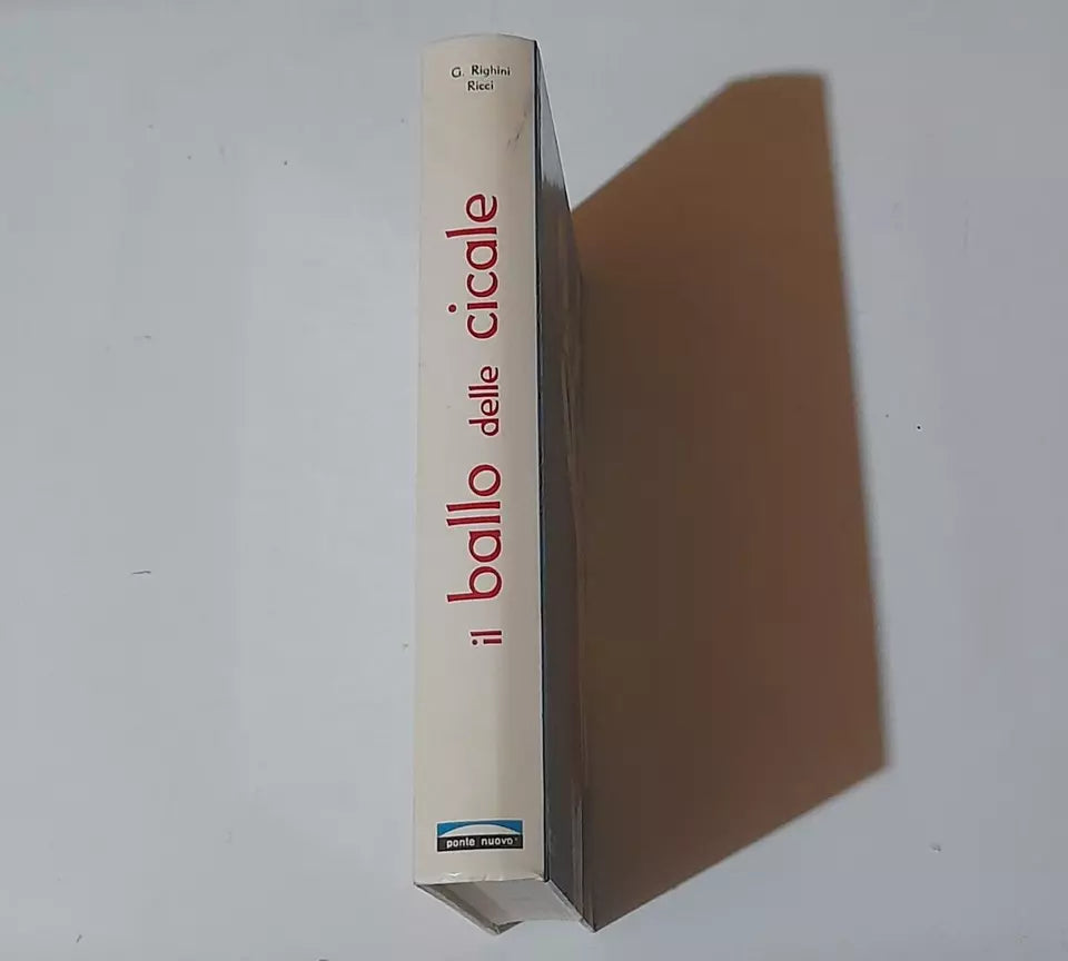 IL BALLO DELLE CICALE. GIOVANNA RIGHINI RICCI. EDITRICE PONTE NUOVO - BOLOGNA. RISTAMPA 1972.