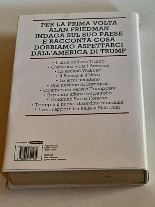 QUESTA NON E' L'AMERICA. ALAN FRIEDMAN. NEWTON COMPTON EDITORI. COLLANA: CONTROCORRENTE 132. 1° EDIZIONE 2017.