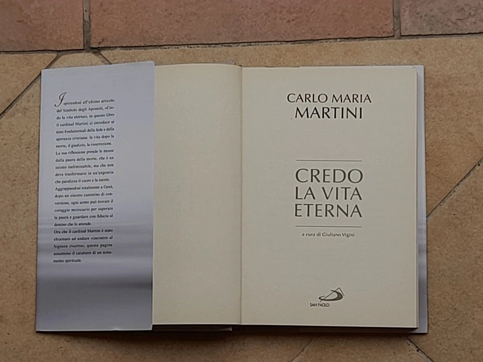 CREDO LA VITA ETERNA. CARLO MARIA MARTINI. SAN PAOLO EDIZIONI 2012. A CURA DI GIULIANO VIGINI. COLLANA: I COMPENDI