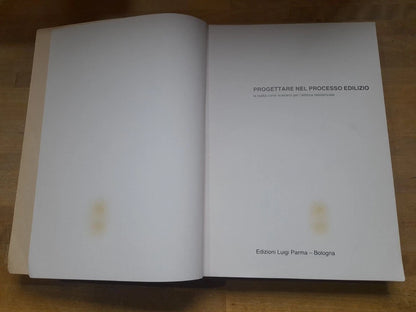 PROGETTARE NEL PROCESSO EDILIZIO. COLLANA: STUDI SULL'INDUSTRIALIZZAZIONE EDILIZIA CISE 8. EDIZIONI LUIGI PARMA. 1° EDIZIONE 1981.