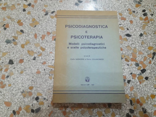 PSICODIAGNOSTICA E PSICOTERAPIA. CARLO SARACENI - PERNA COLAMONICO. EDIZIONI SIRP. 1° EDIZIONE 1987.