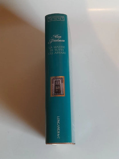 LA MADRE DI TUTTI GLI AFFARI. ALAN FRIEDMAN. EDITORI LONGANESI & C. RISTAMPA 1993. COLLANA: "IL CAMMEO" VOLUME 260.
