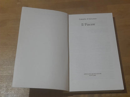 IL PIACERE. GABRIELE D'ANNUNZIO. ARNOLDO MONDADORI EDITORE. COLLANA: CLASSICI MODERNI OSCAR MONDADORI 34. 1° EDIZIONE 1990.