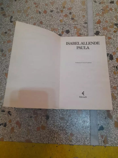 PAULA. ISABEL ALLENDE. FELTRINELLI EDITORE. COLLANA: "I NARRATORI".  13° EDIZIONE, SETTEMBRE 1995.