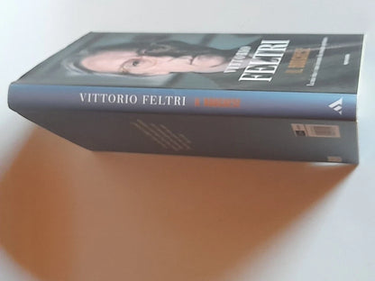 IL BORGHESE. VITTORIO FELTRI. LA MIA VITA E I MIEI INCONTRI DA CRONISTA SPETTINATO. MONDADORI EDITORE. 1° EDIZIONE SETTEMBRE 2018.
