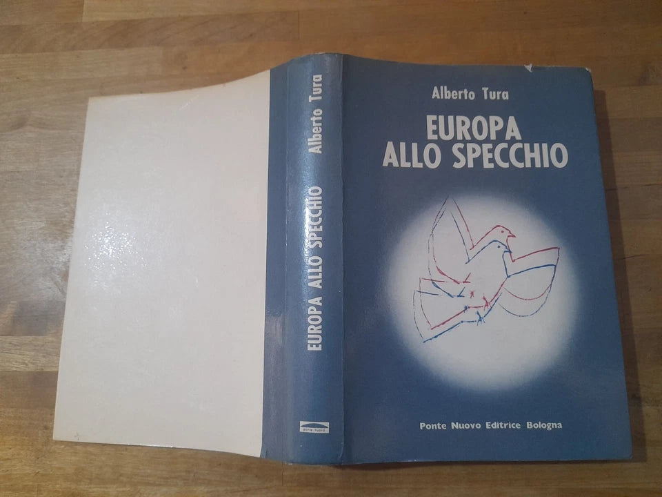 EUROPA ALLO SPECCHIO. ALBERTO TURA. PONTE NUOVO EDITORE. 1° EDIZIONE 1981. AUTOGRAFATO.