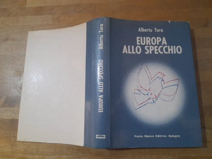 EUROPA ALLO SPECCHIO. ALBERTO TURA. PONTE NUOVO EDITORE. 1° EDIZIONE 1981. AUTOGRAFATO.