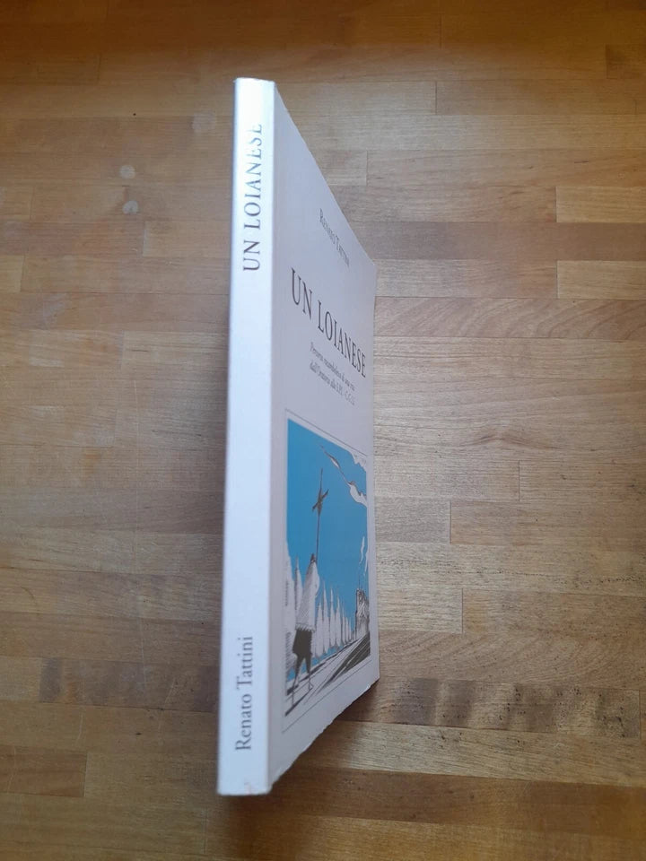 UN LOIANESE. PERCORSO ROCAMBOLESCO DI UNA VITA DALL'ORATORIO ALLO S.P.I. RENATO TATTINI. TIPOGRAFIE FAENTINA, 2003.