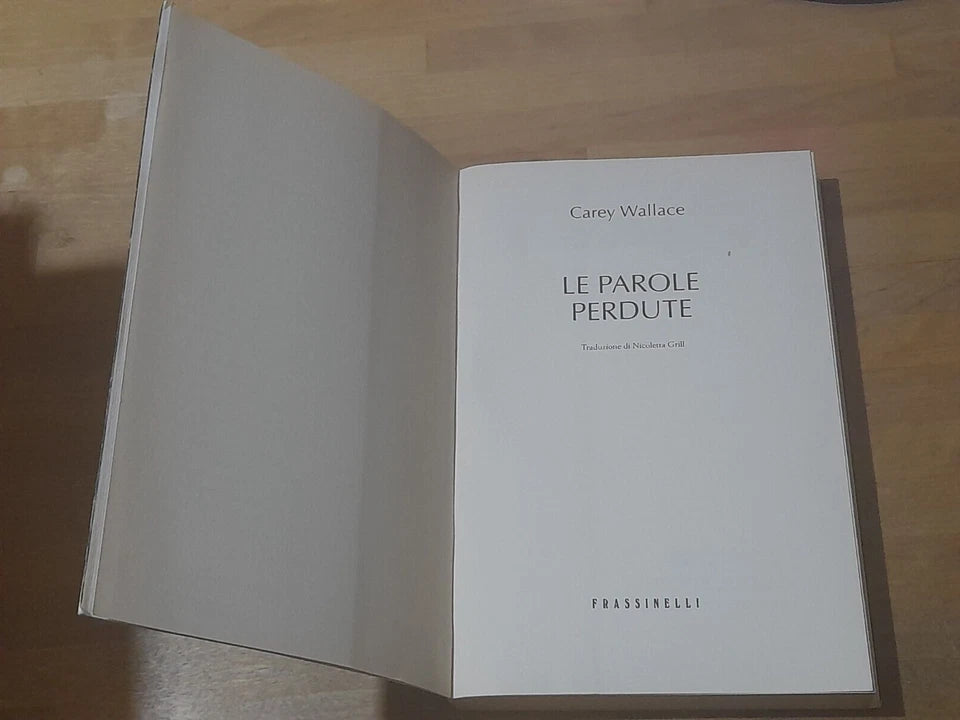 LE PAROLE PERDUTE. CAREY WALLACE. FRASSINELLI EDITORE. RISTAMPA 2010. COLLANA: NARRATIVA.