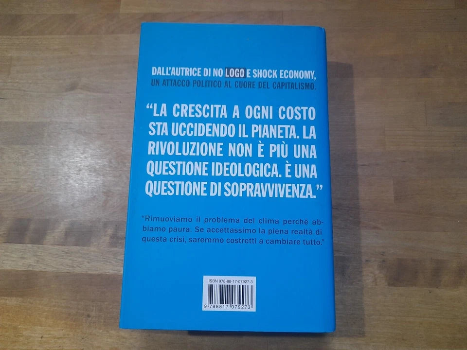 UNA RIVOLUZIONE CI SALVERA'. PERCHE' IL CAPITALISMO NON E' SOSTENIBILE. NAOMI KLEIN. RIZZOLI EDITORE. 1° EDIZIONE 2015.
