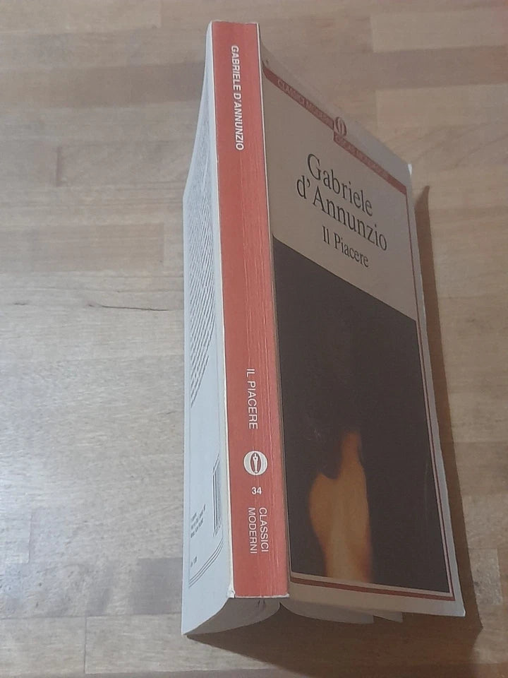 IL PIACERE. GABRIELE D'ANNUNZIO. ARNOLDO MONDADORI EDITORE. COLLANA: CLASSICI MODERNI OSCAR MONDADORI 34. 1° EDIZIONE 1990.
