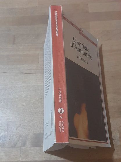 IL PIACERE. GABRIELE D'ANNUNZIO. ARNOLDO MONDADORI EDITORE. COLLANA: CLASSICI MODERNI OSCAR MONDADORI 34. 1° EDIZIONE 1990.