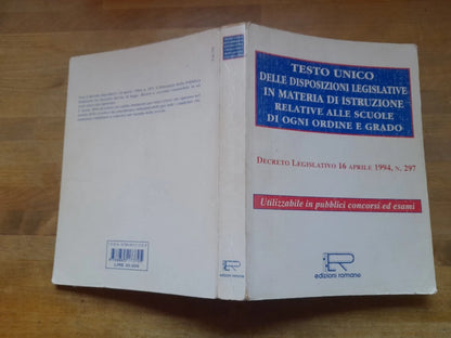 TESTO UNICO DELLE DISPOSIZIONI LEGISLATIVE IN MATERIA DI ISTRUZIONE...AA.VV. EDIZIONI ROMANE 1995.
