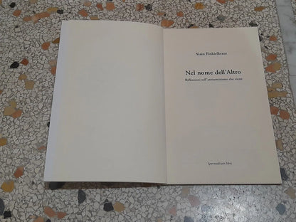 NEL NOME DELL'ALTRO. ALAIN FINKIELKRAUT. IPERMEDIUM LIBRI EDIZIONI. RISTAMPA 2004. COLLANA: SOCIETA' MODERNA 6.