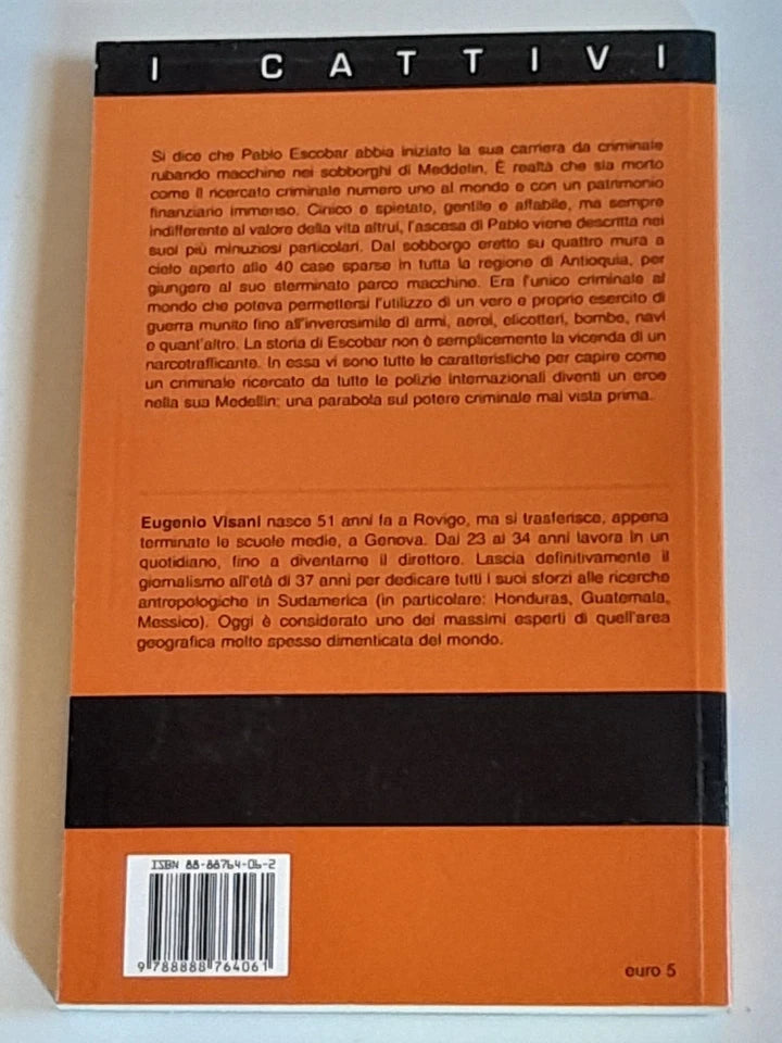 PABLO ESCOBAR. IL RE DELLA COCA. EUGENIO VISANI. BEVIVINO EDITORE 2003. COLLANA: I CATTIVI VOLUME 02.