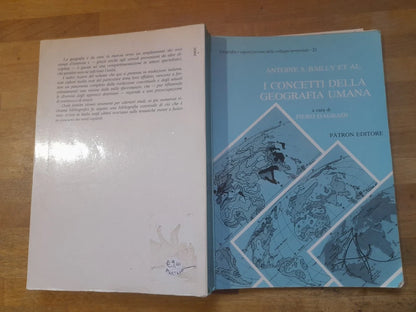 I CONCETTI DELLA GEOGRAFIA UMANA. ANTOINE S. BAILLY ET AL.  1° EDIZIONE 1989. PATRON EDITORE. COLLANA: GEOGRAFIA E ORGANIZZAZIONE DELLO SVILUPPO TERRITORIALE - 21.
