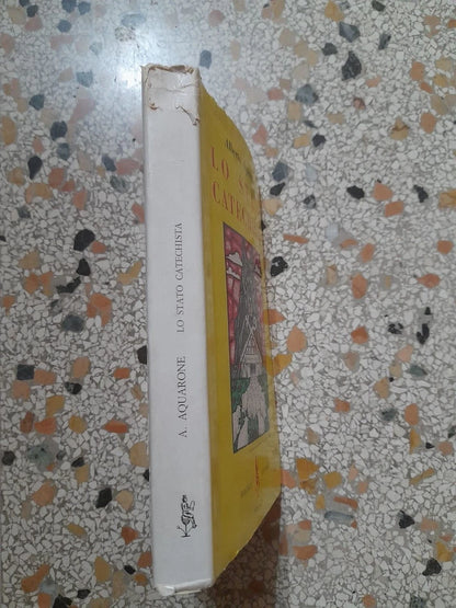 LO STATO CATECHISTA. ALBERTO AQUARONE. PARENTI EDITORE. 1° EDIZIONE 1961. COLLANA: STATO E CHIESA XI.