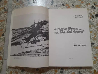 A RUOTA LIBERA SUL FILO DEI RICORDI. UMBERTO BARTOLANI. EUROTIP EDITORE. PREFAZIONE SERGIO ZAVOLI. 1° EDIZIONE 1974.