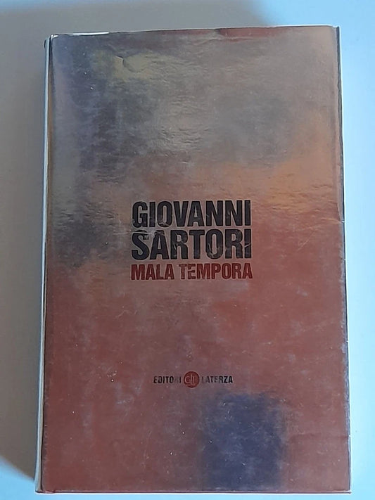 MALA TEMPORA. GIOVANNI SARTORI. COLLANA: I ROBINSON / LETTURE. LATERZA EDITORE. 1° EDIZIONE 2004.