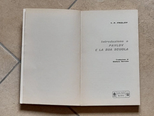 INTRODUZIONE A PAVLOV E LA SUA SCUOLA. Y.P.  FROLOV.  GIUNTI BARBERA EDITORE 1978.