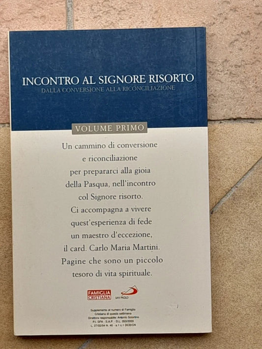 INCONTRO AL SIGNORE RISORTO. VOLUME 1°.  CARLO MARIA MARTINI. DALLA CONVERSIONE ALLA RICONCILIAZIONE. EDIZIONI SAN PAOLO. RISTAMPA 2007.