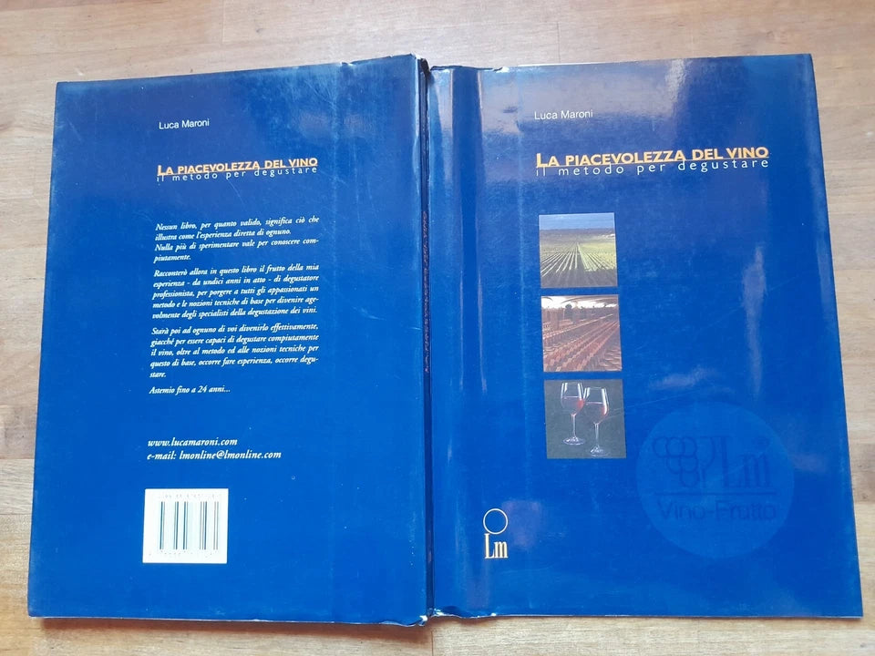 LA PIACEVOLEZZA DEL VINO. IL METODO PER DEGUSTARE. LUCA MARONI. LM EDIZIONI. 1° EDIZIONE 2000.