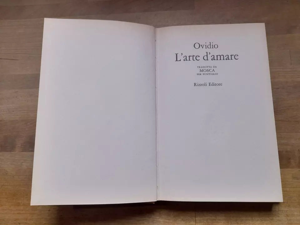 L'ARTE DI AMARE. TRADOTTA DA MOSCA PER PUNTIGLIO. OVIDIO. RIZZOLI EDITORE. 1° EDIZIONE 1973.