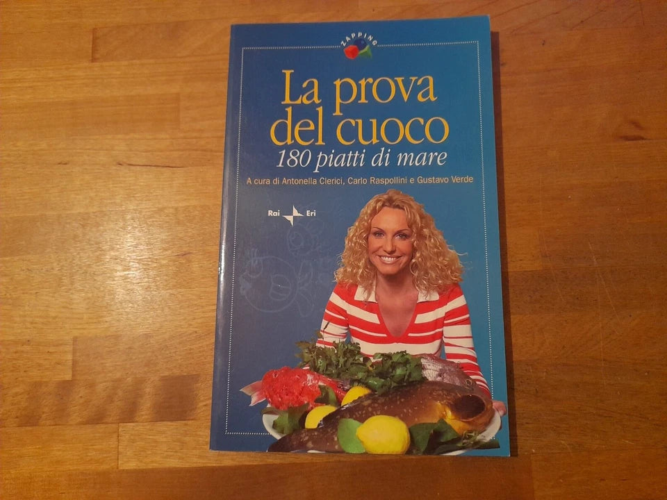 LA PROVA DEL CUOCO. 180 PIATTI DI MARE. A CURA DI ANTONELLA CLERICI, CARLO RASPOLINI E GUSTAVO VERDE. RAI ERI - RAI LIBRI EDITORE. RISTAMPA 2002. COLLANA: ZAPPING.
