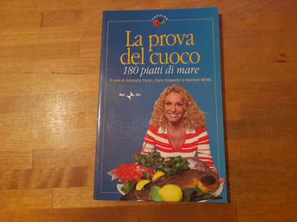 LA PROVA DEL CUOCO. 180 PIATTI DI MARE. A CURA DI ANTONELLA CLERICI, CARLO RASPOLINI E GUSTAVO VERDE. RAI ERI - RAI LIBRI EDITORE. RISTAMPA 2002. COLLANA: ZAPPING.